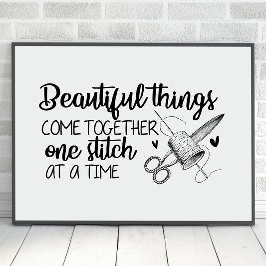 Quote Print | Beautiful Things Come Together One Stitch At A Time | Hobby Print