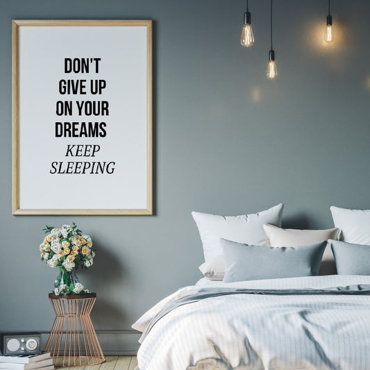 Bedroom Print | Don't Give Up On Your Dreams, Keep Sleeping | Quote Print