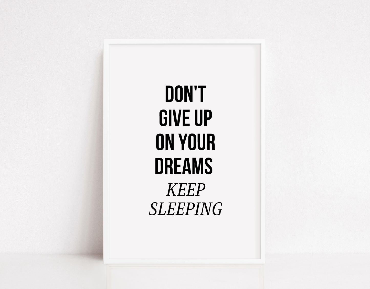 Bedroom Print | Don't Give Up On Your Dreams, Keep Sleeping | Quote Print