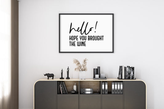Quote Print | Hello, Hope You brought The Wine | Funny Print | Entrance Way, Hallway Print Print