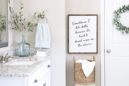 Bathroom Print | Sometimes I Take Baths Because It's Hard To Drink Wine In The Shower | Quote Print | Wine Print | Funny Print
