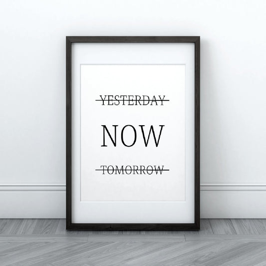 Quote Print | Yesterday, Now, Tomorrow | Motivational Print | Positive Print