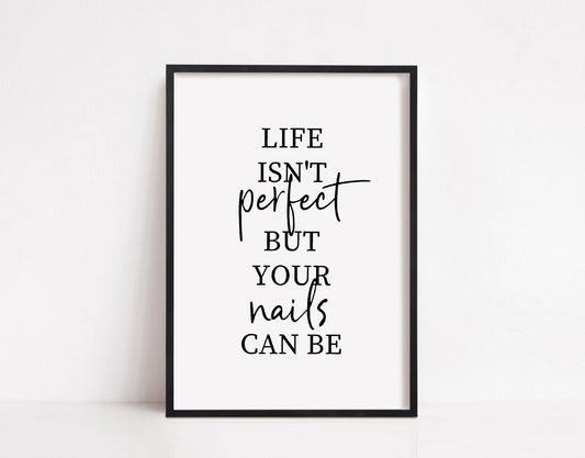 Salon Print | Life Isn't Perfect, But Your Nails Can Be | Nail Print | Quote Print - Dinky Designs