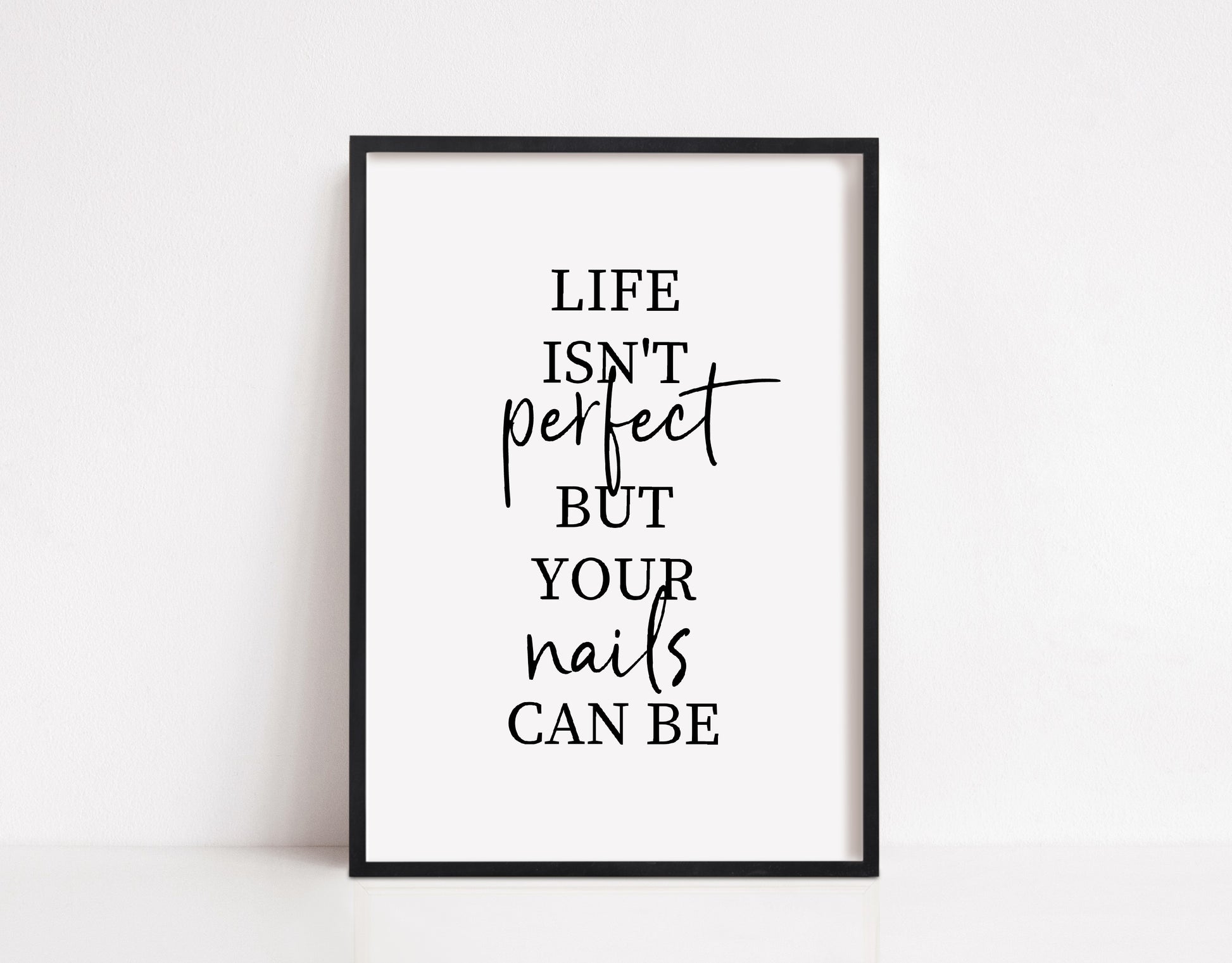 Salon Print | Life Isn't Perfect, But Your Nails Can Be | Nail Print | Quote Print - Dinky Designs
