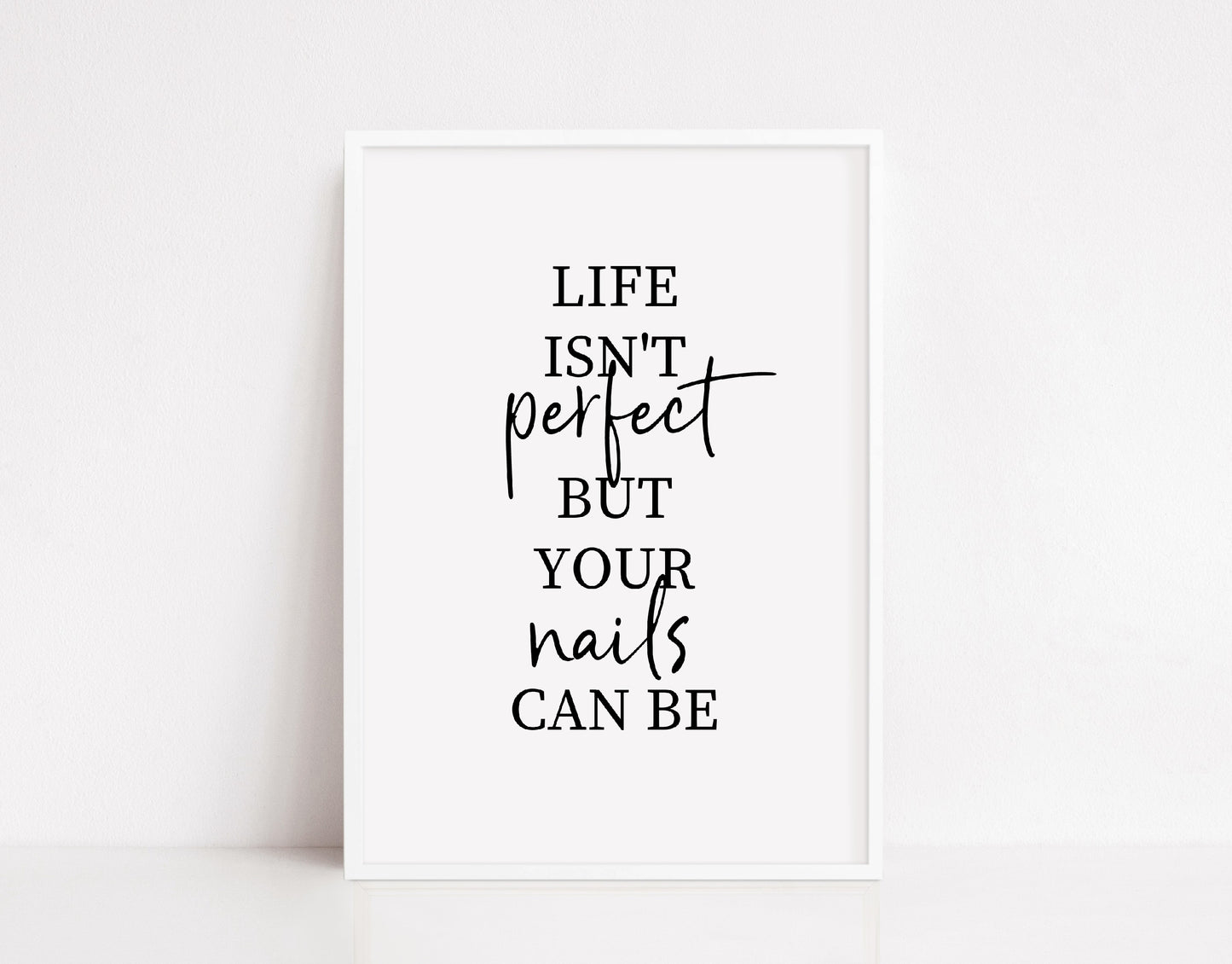 Salon Print | Life Isn't Perfect, But Your Nails Can Be | Nail Print | Quote Print - Dinky Designs