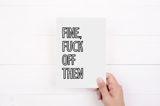 New Job Card | Fine, Fuck Off Then | Funny Card