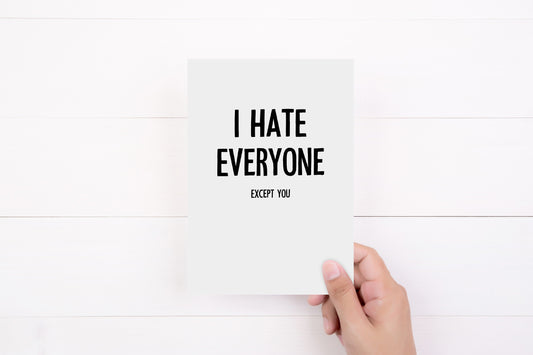 Valentines Card | Anniversary Card | I Hate Everyone, Except You | Funny Friend Card | Love Card
