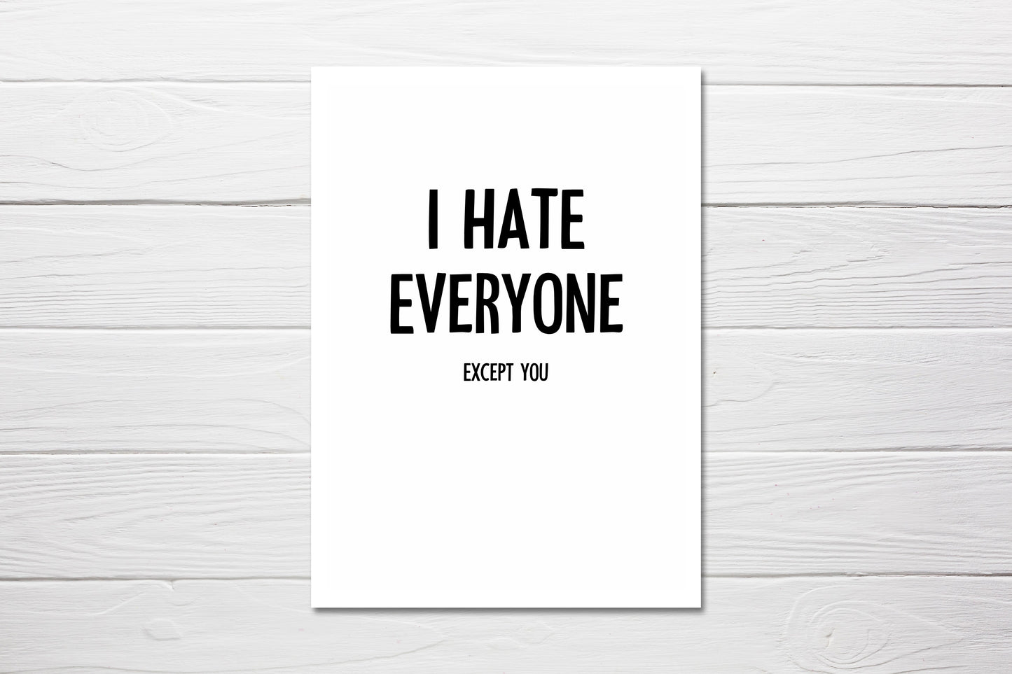 Valentines Card | Anniversary Card | I Hate Everyone, Except You | Funny Friend Card | Love Card