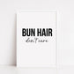 Quote Print | Bun Hair Don't Care | Hair Quote Print