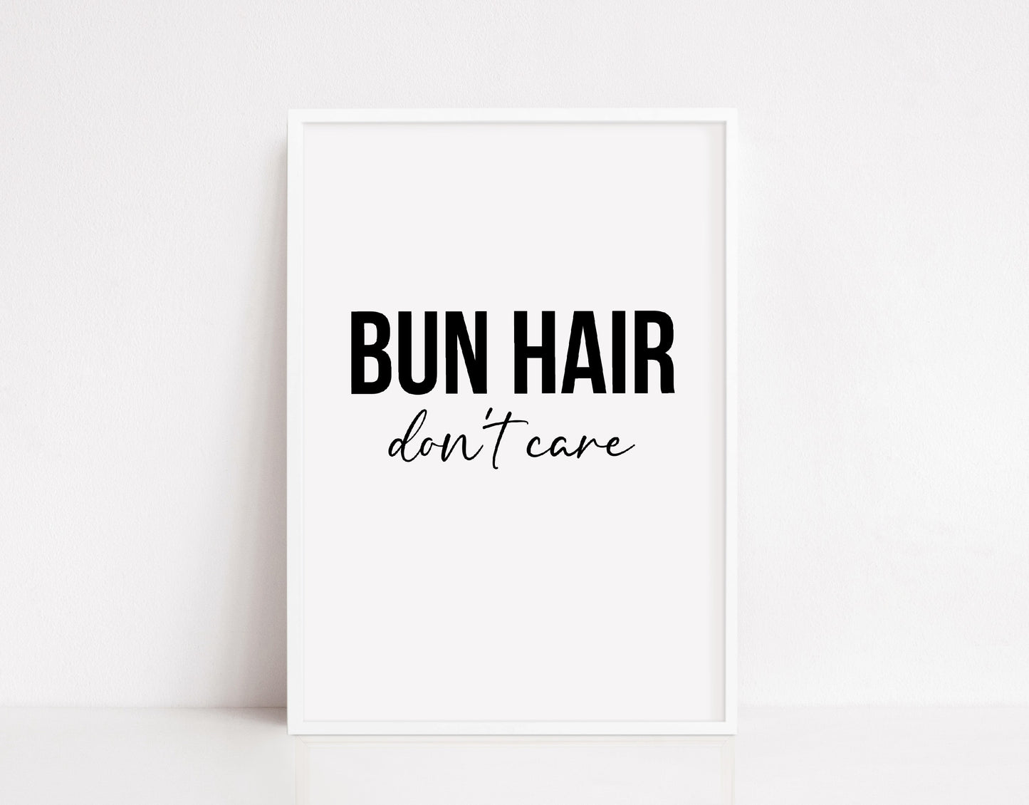 Quote Print | Bun Hair Don't Care | Hair Quote Print