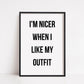 Quote Print | I'm Nicer When I Like My Outfit | Fashion Quote Print