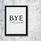Quote Print | Bye Felicia | Entrance Home Print | (Design 1)