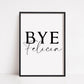 Quote Print | Bye Felicia | Entrance Home Print | (Design 1)