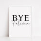 Quote Print | Bye Felicia | Entrance Home Print | (Design 1)