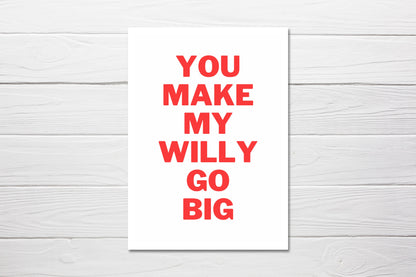 Valentines Card | Anniversary Card | You Make My Willy Go Big | Rude Card