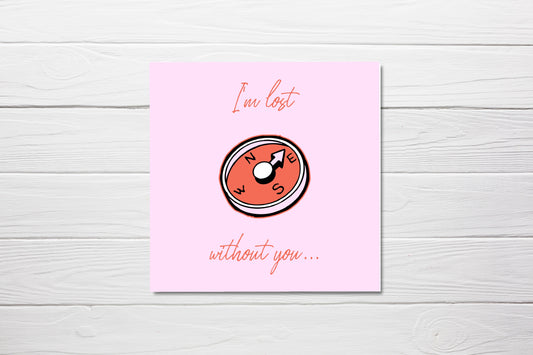 Valentines Card | Anniversary Card | I'm Lost Without You | Couples Card | Love Card