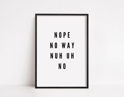 Quote Print | Nope - No Way - Nuh Uh - No | Funny Print