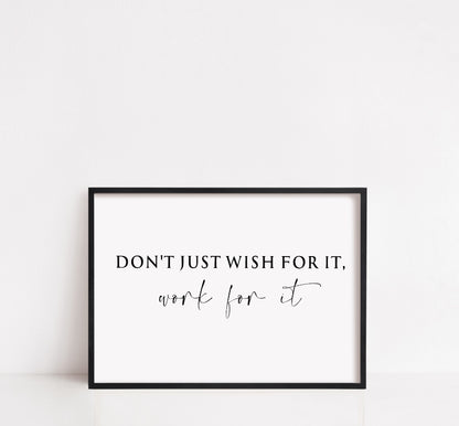 Quote Print | Dont Just Wish For It, Work For It | Positive Print | Inspirational Print