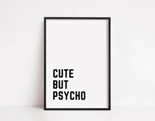 Quote Print | Cute But Psycho | Funny Print
