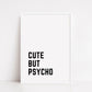 Quote Print | Cute But Psycho | Funny Print