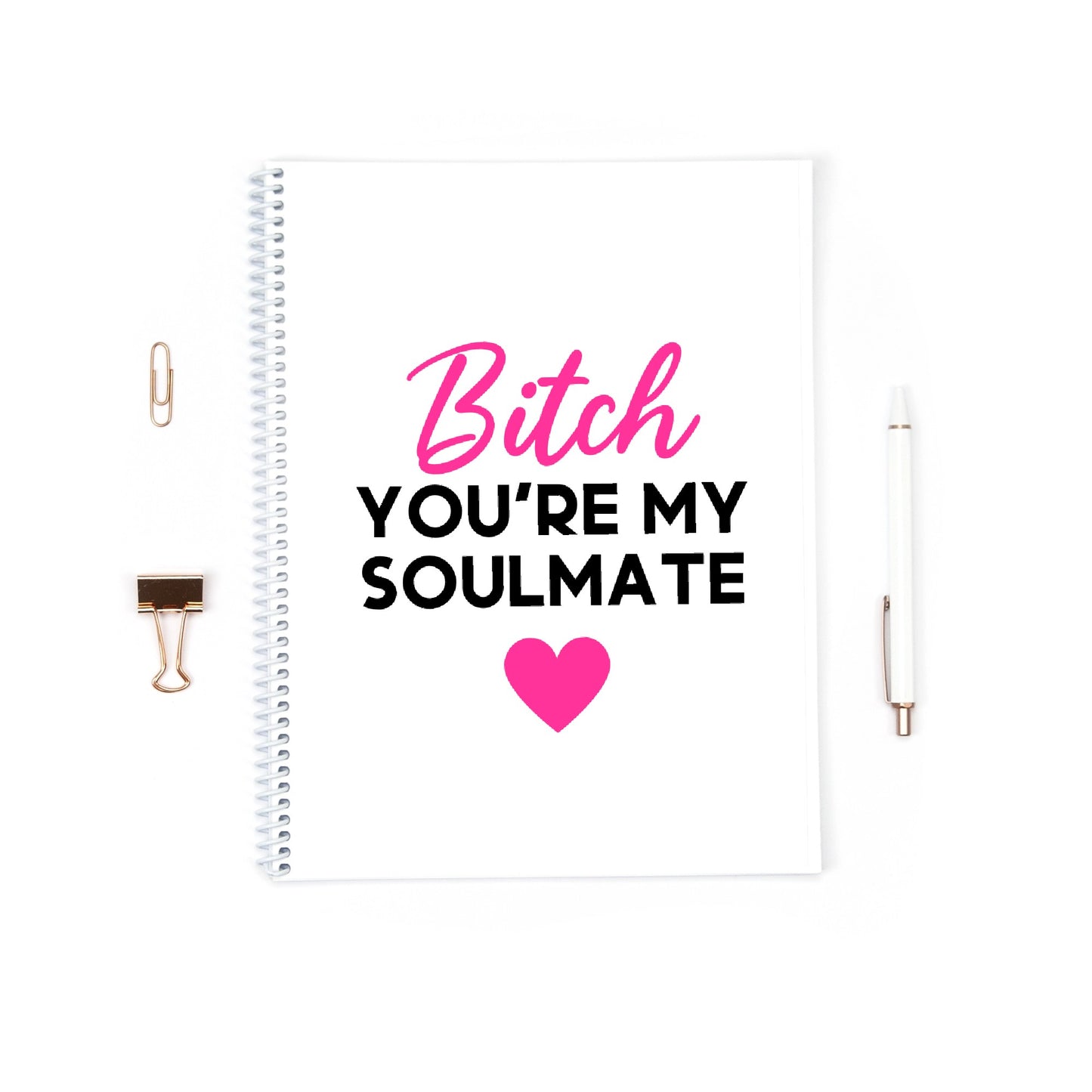 Quote Notebook | Bitch You're My Soulmate | Quote Planner