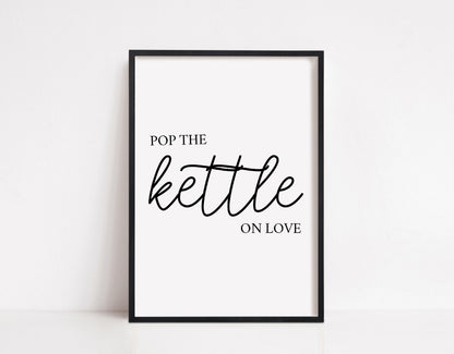 Kitchen Print | Pop The Kettle On Love | Quote Print | Kitchen Decor