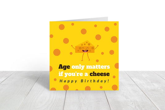 Birthday Card | Age Only Matters If You're A Cheese | Cheesy Card | Funny Card