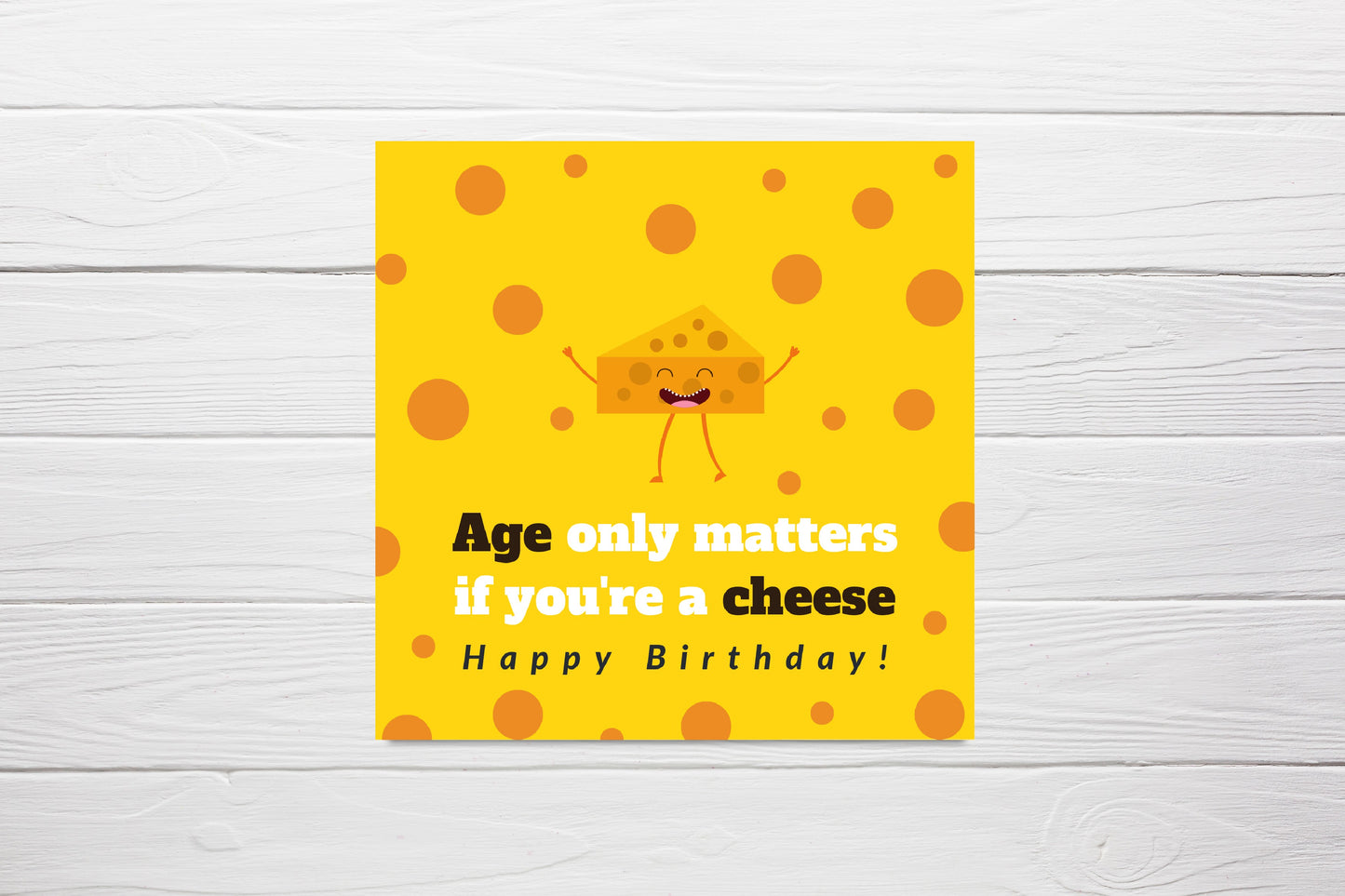 Birthday Card | Age Only Matters If You're A Cheese | Cheesy Card | Funny Card