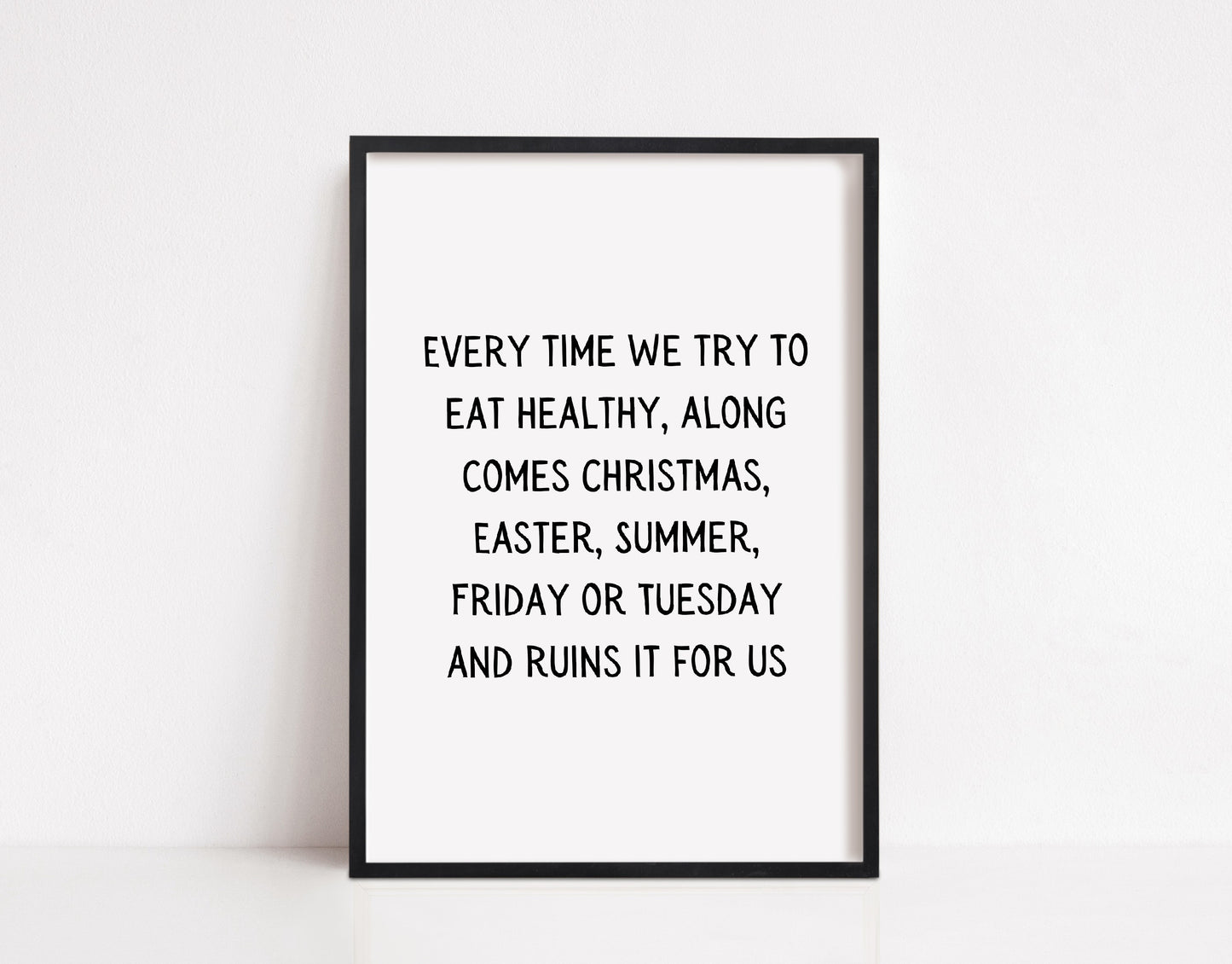 Quote Print I Every Time We Try To Eat Healthy | Funny Print | Kitchen Print