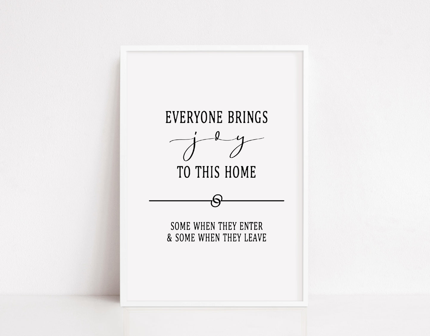 Home Print | Everyone Brings Joy to This Home | Quote Print | Funny Print
