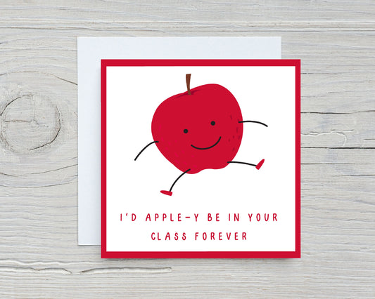Teacher Card | I'd Apple-y Be In Your Class Forever | Cute Card