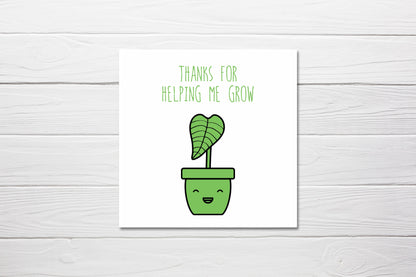 Teacher Card | Thanks For Helping Me Grow | Cute Card