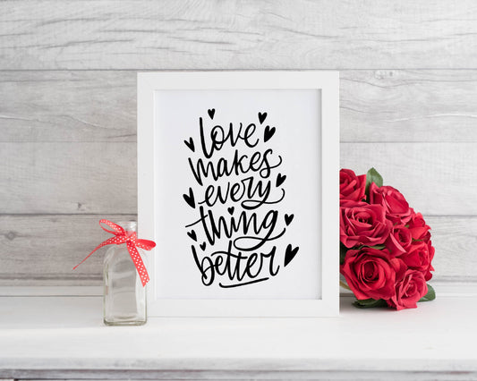 Quote Print | Love Makes Everything Better | Love Print