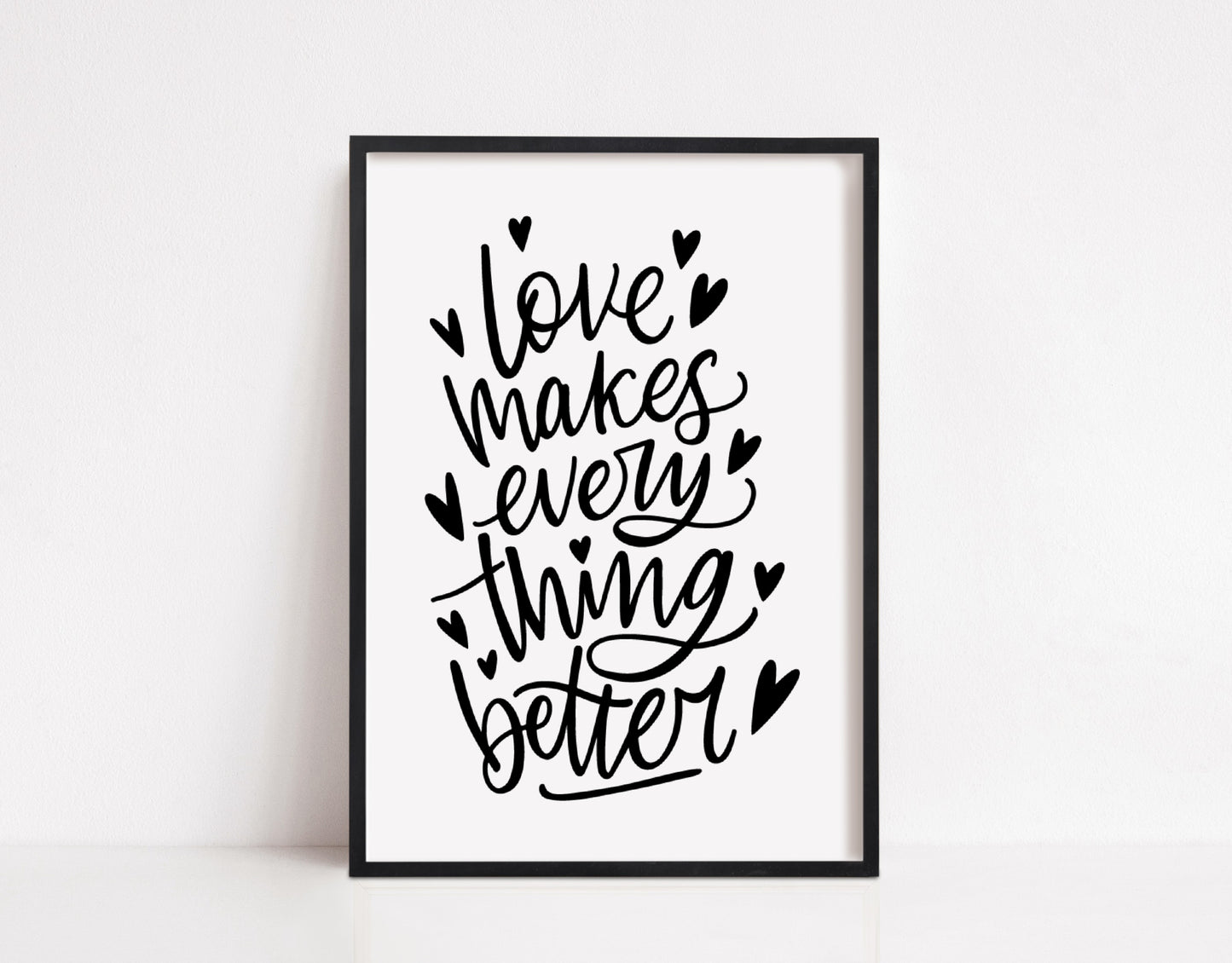 Quote Print | Love Makes Everything Better | Love Print