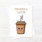 Thank You Card | Thanks A Latte | Coffee Card | Funny Pun Card