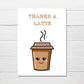 Thank You Card | Thanks A Latte | Coffee Card | Funny Pun Card