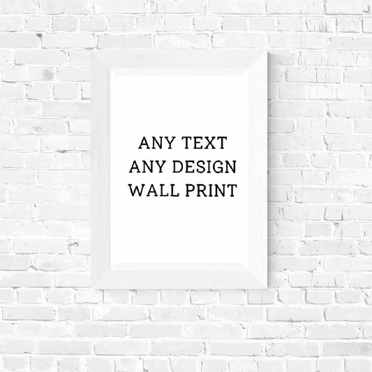 Quote Print | Custom Design | Any Text | Any Design