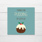 Christmas Card | Thanks for pudding up with us | Funny Teacher Christmas Card