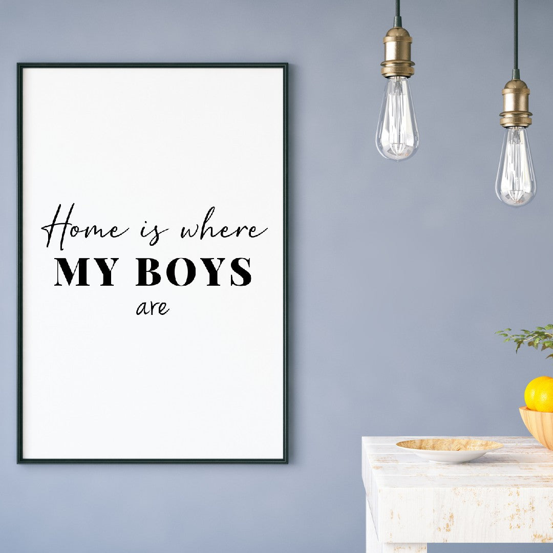 Quote Print | Home Is Where My Boys Are | Family Quote Print
