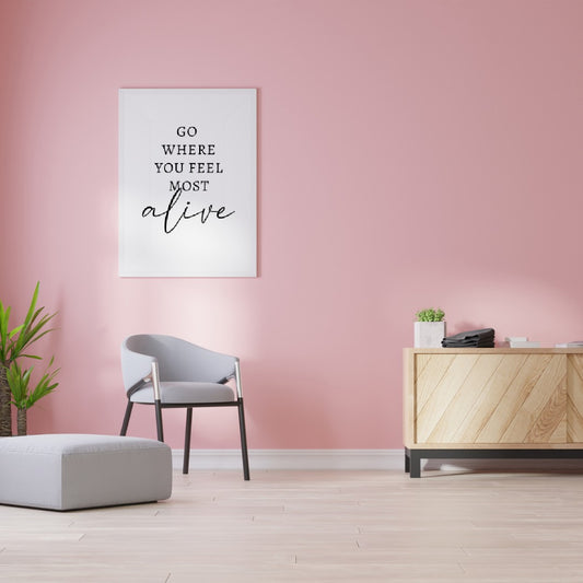 Quote Print | Go Where You Feel Most Alive | Motivational, Inspirational Quote Print