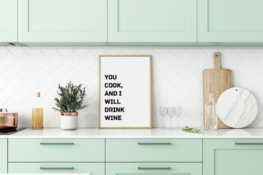 Kitchen Print |  You Cook And I Will Drink Wine | Quote Print