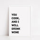 Kitchen Print | You Cook And I Will Drink Wine | Quote Print