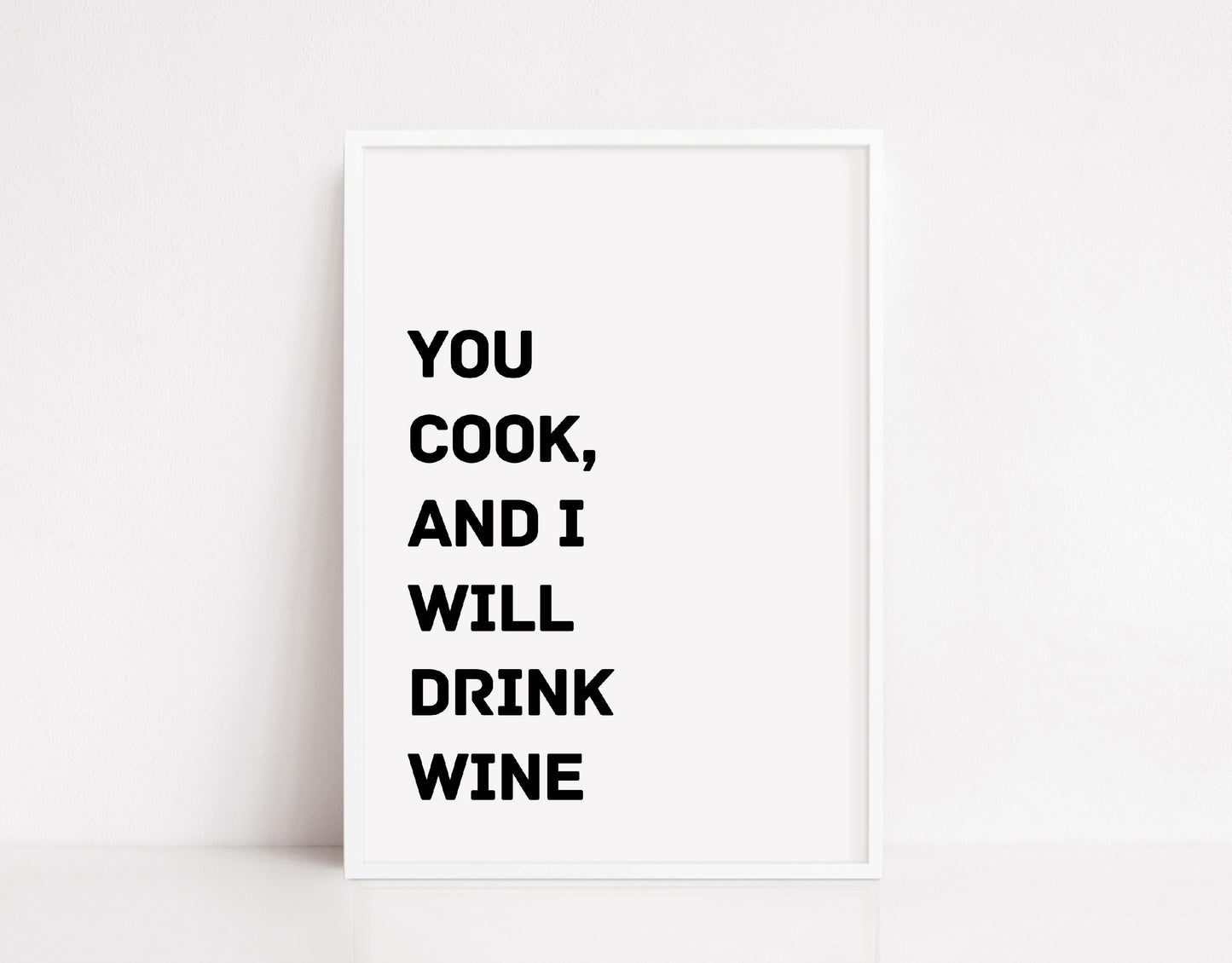 Kitchen Print | You Cook And I Will Drink Wine | Quote Print