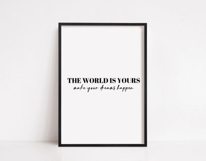 Quote Print | The World Is Yours, Make Your Dreams Happen | Positive Quote Print