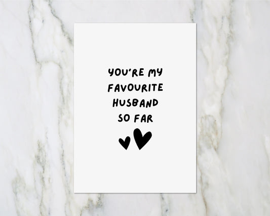 Valentines Card | Anniversary Card | You're My Favourite Husband So Far | Couples Card