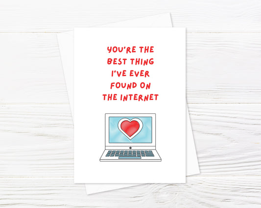 Valentines Card | Anniversary Card | Best Thing I've Ever Found On The Internet Card | Couples Card