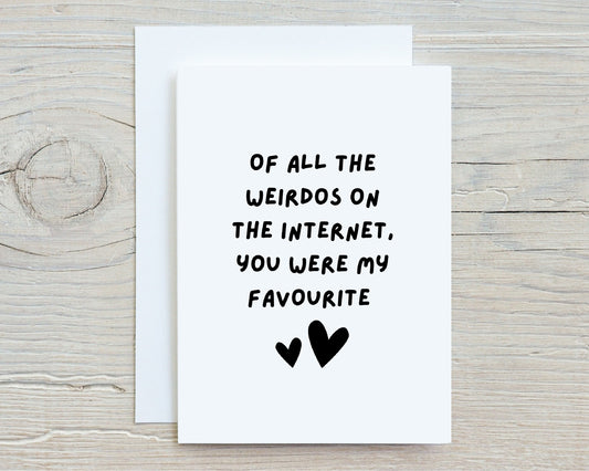 Valentines Card | Anniversary Card | Of All The Weirdo's  On The Internet Card | Couples Card