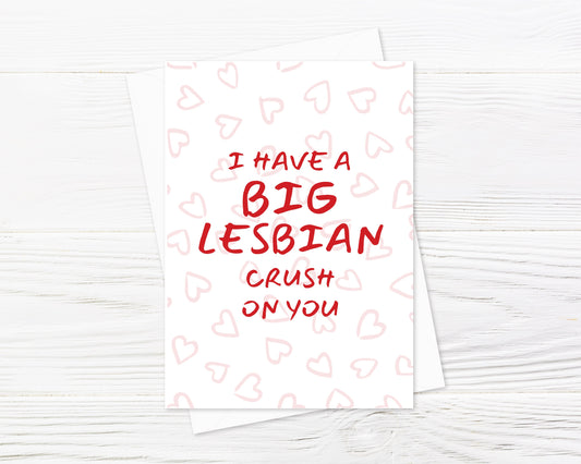Valentines Card | Anniversary Card | I Have A Big Lesbian Crush On You Card | Couples Card | Design 2