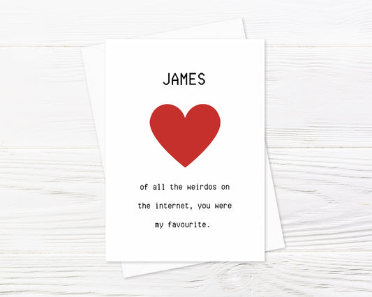 Valentines Card | Anniversary Card | Personalised Card | Of All The Weirdos On The Internet Card | Couples Card
