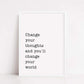 Quote Print | Change Your Thoughts And You'll Change Your World | Motivational Print | Positive Print - Dinky Designs